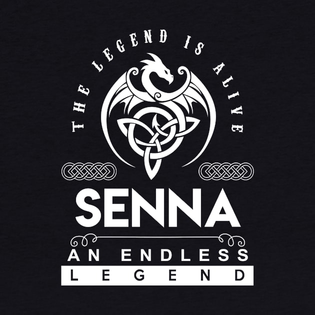 Senna Name T Shirt - The Legend Is Alive - Senna An Endless Legend Dragon Gift Item by riogarwinorganiza